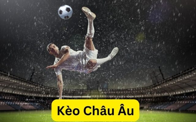 kèo châu Âu