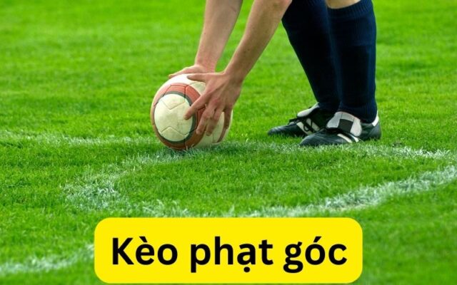 Kinh nghiệm chơi kèo phạt góc